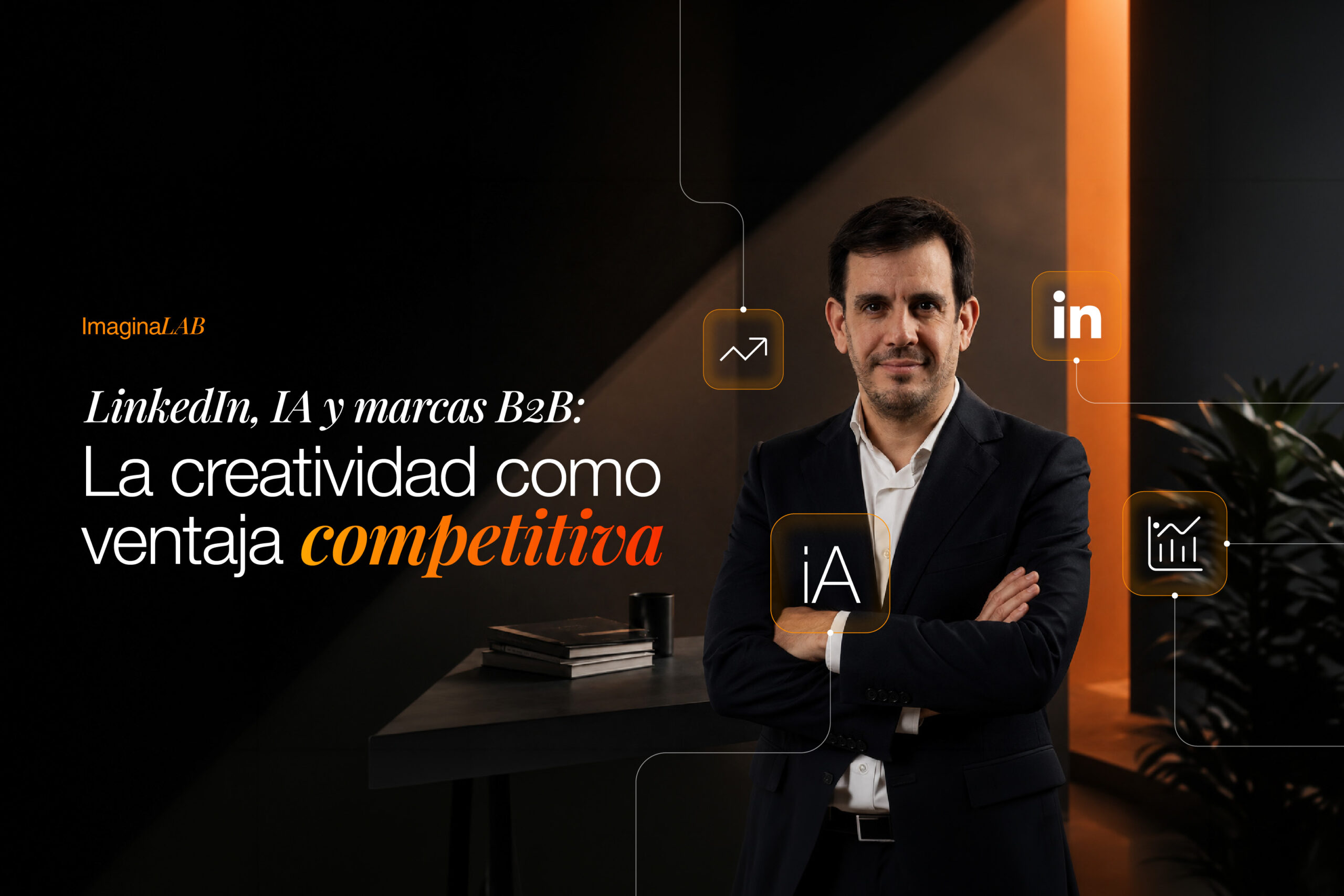 LinkedIn, IA y marcas B2B: la credibilidad como ventaja competitiva